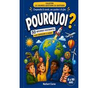 Pourquoi ?: 50 réponses fascinantes pour comprendre le monde (Les Grandes Questions du Quotidien)