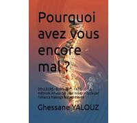 Pourquoi avez vous encore mal ?: DOULEURS • BURN-OUT • FATIGUE : La méthode Amasa Zen pour briser le cycle par l'Alliance Massage & Magnétisme.