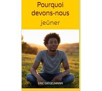 Pourquoi devons-nous jeûner (Divers - curiosités et enquêtes)