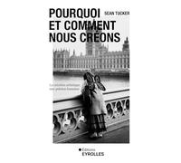 Pourquoi et comment nous créons: La création artistique, une pulsion humaine