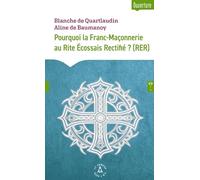 Pourquoi la Franc-Maçonnerie au Rite Écossais Rectifié ? (RER)