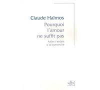 Pourquoi l'amour ne suffit pas aider l'enfant à se construire