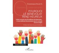Pourquoi le bénévolat rend heureux: Lettre ouverte aux 19 millions de bénévoles… et aux millions de personnes qui n’y ont pas encore songé ! (Questions Contemporaines)