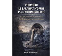 Pourquoi le salariat n’offre plus aucune sécurité: La vérité structurelle que personne n’ose regarder en face