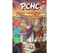 Pourquoi l'Empire Romain C'était Hyper Cool !: PCHC - Le guide épique pour découvrir les secrets des légionnaires, des gladiateurs et d'une ... (PCHC - Pourquoi C’est Hyper Cool !)