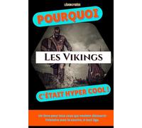 Pourquoi les Viking c’était hyper cool !: Un petit livre illustré avant de partir en raid ! (Pourquoi c'est hyper cool ! - La collection qui donne la patate à l’Histoire)
