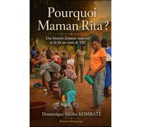 Pourquoi Maman Rita ?: Une histoire d’amour maternel et de foi au cœur de VIE