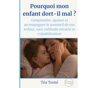 Pourquoi mon enfant dort-il mal ?: Comprendre, apaiser et accompagner le sommeil de son enfant, sans méthode miracle ni culpabilisation (Au rythme de l'enfant)