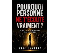 Pourquoi personne ne t'écoute vraiment: Ce qui affaiblit ta présence face aux autres