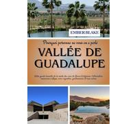 Pourquoi personne ne vous en a parlé VALLÉE DE GUADALUPE 2026: Votre guide honnête de la route des vins de Basse-Californie: l’alternative mexicaine à Napa, avec vignobles, gastronomie et luxe calme.