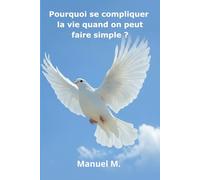 Pourquoi se compliquer la vie quand on peut faire simple?
