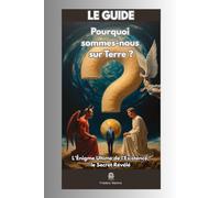 Pourquoi sommes-nous sur Terre ?