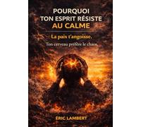 Pourquoi ton esprit résiste au calme: Quand ton esprit confond calme et danger