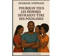 Pourquoi tous les hommes devraient être des polygames