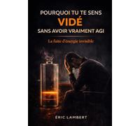 Pourquoi tu te sens vidé sans avoir vraiment agi: La dépense mentale invisible qui t’épuise sans jamais te faire avancer