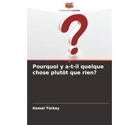 Pourquoi y a-t-il quelque chose plutôt que rien?