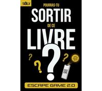 Pourras-tu sortir de ce livre ?: Escape game pour adultes avec des énigmes et casse-têtes interactifs, à jouer seul ou à plusieurs (Livres Escape Game 2.0)