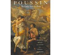 Poussin: The Early Years - The Origins of French Classicism