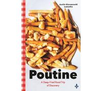 Poutine: A Deep-Fried Road Trip of Discovery