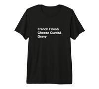 Poutine French Fries & Cheese Curds & Gravy Premium T-Shirt