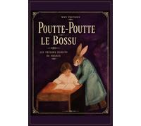 Poutte-Poutte le bossu: Trésors oubliés de France