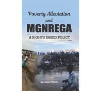 Poverty Alleviation and MGNREGA : A Rights Based Policy