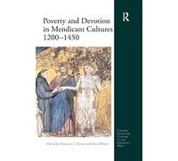Poverty and Devotion in Mendicant Cultures 1200-1450 (Church, Faith and Culture in the Medieval West)