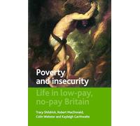 Poverty and insecurity: Life in Low-Pay, No-Pay Britain (Studies in Poverty, Inequality and Social Exclusion)