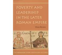 Poverty and Leadership in the Later Roman Empire (The Menahem Stern Jerusalem Lectures)