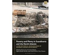 Poverty and Plenty in Scandinavia and the North Atlantic: Later Historical Archaeologies of Material Excess and Scarcity