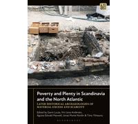 Poverty and Plenty in Scandinavia and the North Atlantic : Later Historical Archaeologies of Material Excess and Scarcity