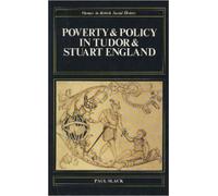 Poverty and Policy in Tudor & Stuart England (Themes In British Social History)