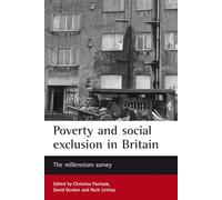 Poverty and social exclusion in Britain: The millennium survey (Studies in Poverty, Inequality and Social Exclusion)