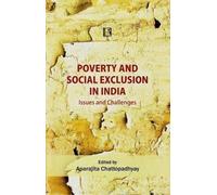 Poverty and Social Exclusion in India: Issues and Challenges