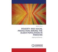 POVERTY AND SOCIAL PROTECTION AMONG THE OLDER POPULATION IN PAKISTAN: Ageing and Poverty