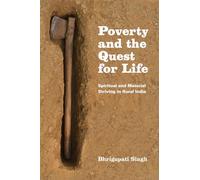 Poverty and the Quest for Life: Spiritual and Material Striving in Rural India