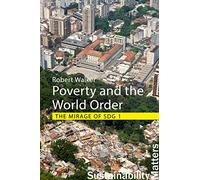 Poverty and the World Order: The Mirage of SDG 1 (Sustainability Matters)