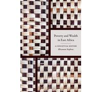 Poverty and Wealth in East Africa: A Conceptual History