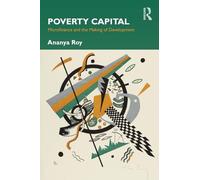 Poverty Capital: Microfinance and the Making of Development