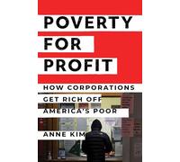 Poverty for Profit: How Corporations Get Rich off America’s Poor