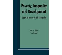 Poverty, Inequality and Development: Essays in Honor of Erik Thorbecke: 1 (Economic Studies in Inequality, Social Exclusion and Well-Being, 1)