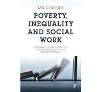 Poverty, inequality and social work: The Impact of Neo-Liberalism and Austerity Politics on Welfare Provision