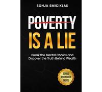 POVERTY IS A LIE: Break the Mental Chains and Discover the Truth Behind Wealth