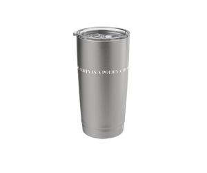 Poverty is A Policy Choice Feed The Poor Stainless Steel Insulated Tumbler