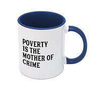 Poverty is The Mother of Crime. Coffee Mug Ceramic Mug Funny Birthday Mug 11oz Coffee Mug Tea Cup White