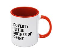 Poverty is The Mother of Crime. Coffee Mug Ceramic Mug Funny Birthday Mug 11oz Coffee Mug Tea Cup White