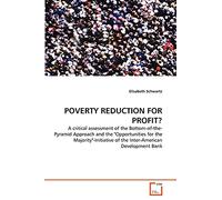POVERTY REDUCTION FOR PROFIT?: A critical assessment of the Bottom-of-the-Pyramid Approach and the "Opportunities for the Majority"-Initiative of the Inter-American Development Bank