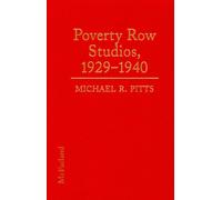 Poverty Row Studios, 1929-40: Illustrated History of 53 Independent Film Companies, with a Filmography for Each