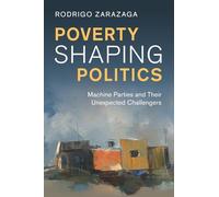 Poverty Shaping Politics: Machine Parties and Their Unexpected Challengers