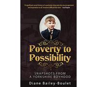 Poverty to Possibility: Snapshots from a Yorkshire Boyhood